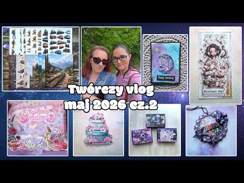 Twórczy vlog - maj 2026 cz.2